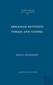 Abraham Between Torah And Gospel