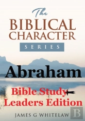 Abraham  Bible Study Leaders Edition : B