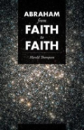 Abraham From Faith To Faith