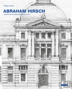 Bertrand.pt - Abraham Hirsch - Architecte De La Troisieme Republique A Lyon