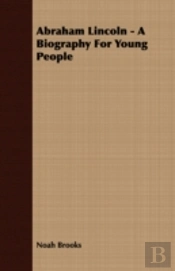 Abraham Lincoln - A Biography For Young