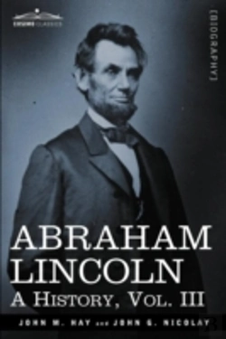 Bertrand.pt - Abraham Lincoln: A History, Vol.Iii