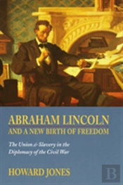 Abraham Lincoln And A New Birth Of Freedom