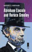 Abraham Lincoln And Horace Greeley