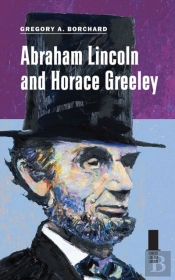 Abraham Lincoln And Horace Greeley