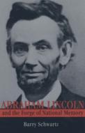 Abraham Lincoln And The Forge Of National Memory