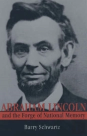 Abraham Lincoln And The Forge Of National Memory