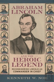 Abraham Lincoln And The Heroic Legend