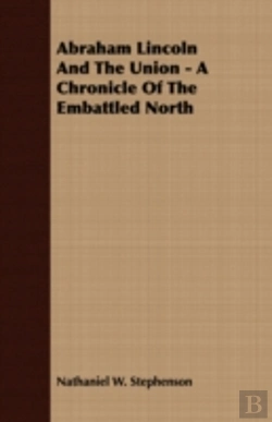 Bertrand.pt - Abraham Lincoln And The Union - A Chroni