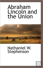 Abraham Lincoln And The Union