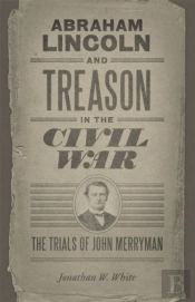 Abraham Lincoln And Treason In The Civil War