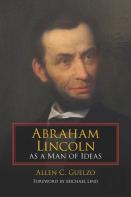 Abraham Lincoln As A Man Of Ideas