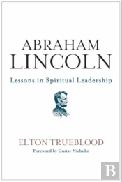 Abraham Lincoln: Lessons In Spiritual Leadership