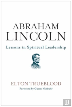 Bertrand.pt - Abraham Lincoln: Lessons In Spiritual Leadership