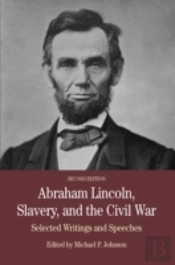 Abraham Lincoln, Slavery, And The Civil War