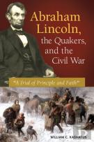 Abraham Lincoln, The Quakers, And The Civil War