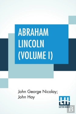 Bertrand.pt - Abraham Lincoln  Volume I : A History In