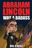 Abraham Lincoln Was A Badass