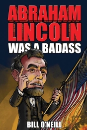 Abraham Lincoln Was A Badass
