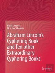 Abraham Lincolnâ€™S Cyphering Book And Ten Other Extraordinary Cyphering Books