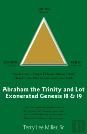 Abraham The Trinity And Lot Exonerated Genesis 18 & 19