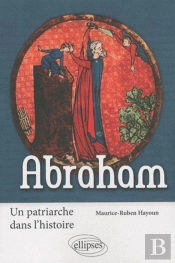 Abraham ; Un Patriache Dans L'Histoire