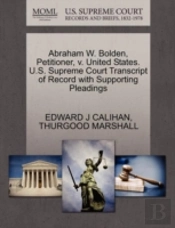 Abraham W. Bolden, Petitioner, V. United States. U.S. Supreme Court Transcript Of Record With Supporting Pleadings