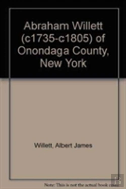 Bertrand.pt - Abraham Willett (C1735-C1805) Of Onondaga County, New York