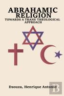Abrahamic Religion Towards A Trans Theological Approach