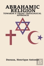 Abrahamic Religion Towards A Trans Theological Approach