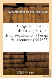 Abrege De L'Itineraire De Paris A Jerusalem De Chateaubriand : A L'Usage De La Jeunesse