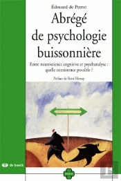 Abrégé De Psychologie Buissonnière ; Entre Neuroscience Cognitive Et Psychanalyse : Quelle Coexistence Possible ?