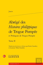 Abrege Des Histoires Philippiques De Trogue Pompee Et Prologues De Trogue Pompee
