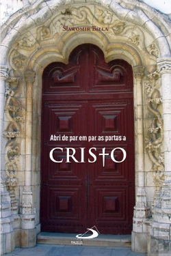 Bertrand.pt - Abri de par em par as portas a Cristo
