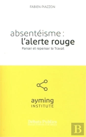 Absenteisme : L'Alerte Rouge - Panser Et Repenser Le Travail