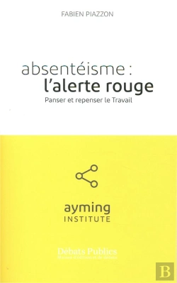 Bertrand.pt - Absenteisme : L'Alerte Rouge - Panser Et Repenser Le Travail