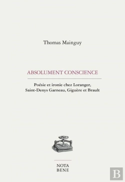 Bertrand.pt - Absolument Conscience. Poesie Et Ironie Chez Loranger, Saint-Deny