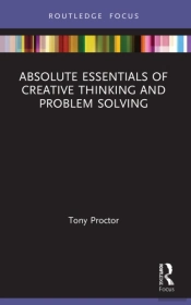 Absolute Essentials Of Creative Thinking And Problem Solving