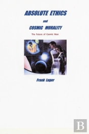Absolute Ethics And Cosmic Morality