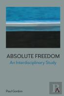 Absolute Freedom: An Interdisciplinary Study