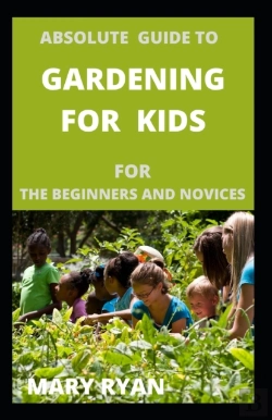 Bertrand.pt - Absolute Gude To Gardening For Kids For The Beginners And Novices