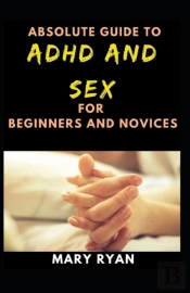 Absolute Guide To Adhd And Sex For Beginners And Novices