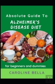 Absolute Guide To Alzheimer'S Disease Diet For Beginners And Dummies