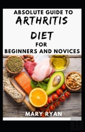 Absolute Guide To Arthritis Diet For Beginners And Novices