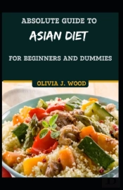 Absolute Guide To Asian Diet For Beginners And Dummies