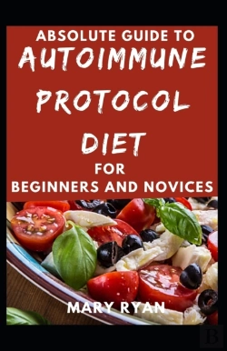 Bertrand.pt - Absolute Guide To Autoimmune Protocol Diet For Beginners And Novices