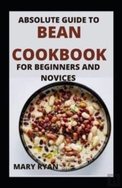 Bertrand.pt - Absolute Guide To Bean Cookbook For Beginners And Novices