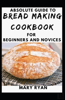 Bertrand.pt - Absolute Guide To Bread Making Cookbook For Beginners And Novices