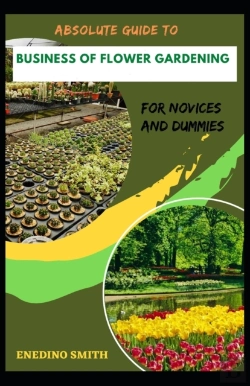 Bertrand.pt - Absolute Guide To Business Of Flower Gardening For Novices And Dummies