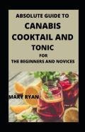 Absolute Guide To Cannabis Cocktail And Tonics  For Beginners And Novices